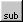 Sub